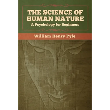 The Science of Human Nature: A Psychology for Beginners