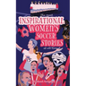 The Most Inspirational Women's Soccer Stories Of All Time: For Teenage Girls!