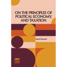 On The Principles Of Political Economy, And Taxation