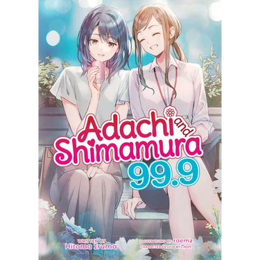 Adachi and Shimamura (Light Novel) Vol. 99.9