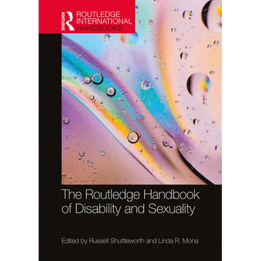 The Routledge Handbook of Disability and Sexuality