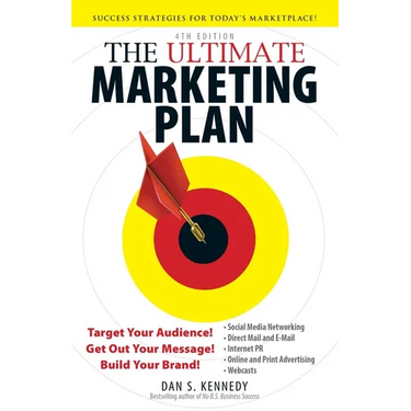 The Ultimate Marketing Plan: Target Your Audience! Get Out Your Message! Build Your Brand!