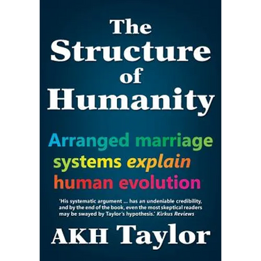 The Structure of Humanity: Arranged marriage systems explain human evolution