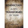 Schenectady: a City Transformed by War