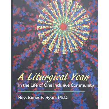 A Liturgical Year in the Life of One Inclusive Community