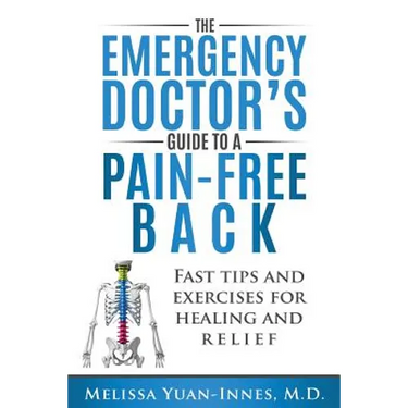 The Emergency Doctor's Guide to a Pain-Free Back: Fast Tips and Exercises for Healing and Relief