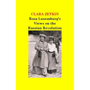 Rosa Luxemburg's Views on the Russian Revolution