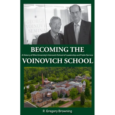 Becoming the Voinovich School: A History of Ohio University's Voinovich School of Leadership and Public Service