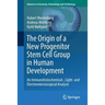 The Origin of a New Progenitor Stem Cell Group in Human Development: An Immunohistochemical-, Light- And Electronmicroscopical Analysis