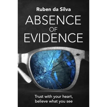 Absence of Evidence: Trust With Your Heart, Believe What You See