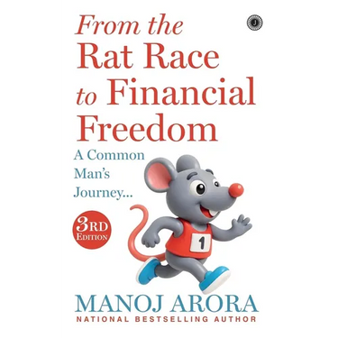 From the Rat Race to Financial Freedom: A Common Man's Journey... (3rd Edition)