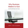 Why Business Matters to God: (And What Still Needs to Be Fixed)