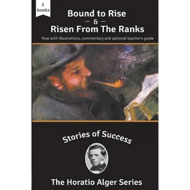 Stories of Success: Bound to Rise and Risen from the Ranks (Illustrated)