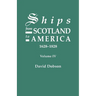 Ships from Scotland to America, 1628-1828. Volume IV