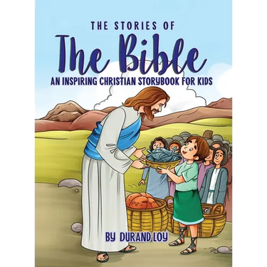 The Stories of the Bible: An Inspiring Christian Storybook for Kids