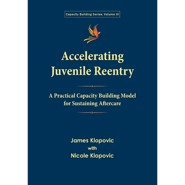 Accelerating Juvenile Reentry: A Practical Capacity Building Model for Sustaining Aftercare