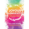Joyous Longevity: The A-Z Field Guide