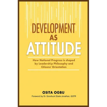 Development as Attitude: How National Progress is shaped by Leadership Philosophy and Citizens' Orientation