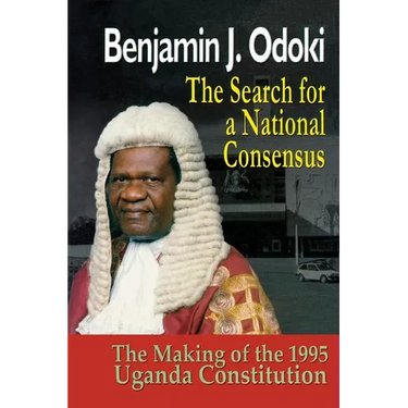 The Search for a National Consensus. the Making of the 1995 Uganda Constitution