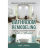 Bathroom Remodeling: Designing Your Perfect Bathroom with an Architect Renovate Your Bathroom Now!
