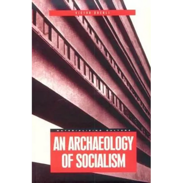 An Archaeology of Socialism