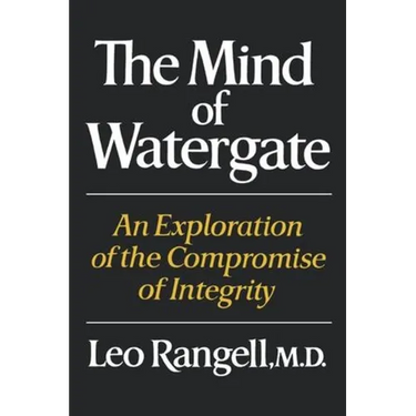 The Mind of Watergate: An Exploration of the Compromise of Integrity
