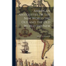 American Antiquities or The New World the Old and the Old World the New