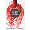 Wet Wound: An Elegy in Essays