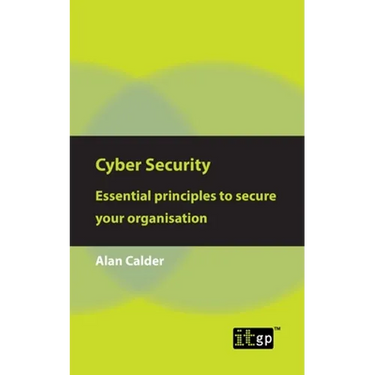 Cyber Security: Essential principles to secure your organisation