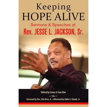 Keeping Hope Alive: Sermons and Speeches of Rev. Jesse L. Jackson, Sr.