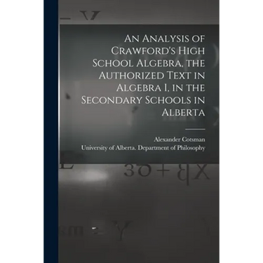 An Analysis of Crawford's High School Algebra, the Authorized Text in Algebra I, in the Secondary Schools in Alberta