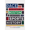 Race and Resistance in Boston: A Contested Sports History