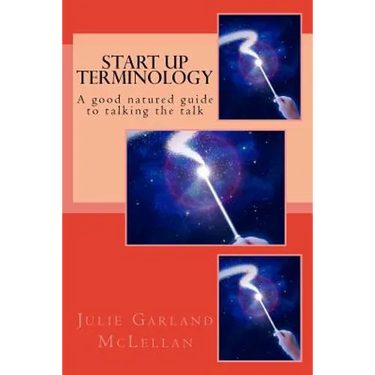 Start Up Terminology: A good natured guide to talking the talk