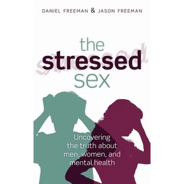 Stressed Sex: Uncovering the Truth about Men, Women, and Mental Health