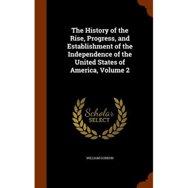 The History of the Rise, Progress, and Establishment of the Independence of the United States of America, Volume 2