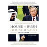 House of Bush, House of Saud: The Secret Relationship Between the World's Two Most Powerful Dynasties