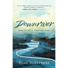 Downriver: Memoir of a Warrior Poet