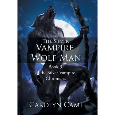 The Silver Vampire - Wolf Man: Book 3 of the Silver Vampire Chronicles