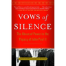 Vows of Silence: The Abuse of Power in the Papacy of John Paul II