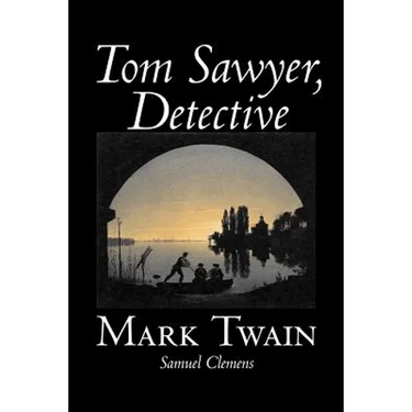 Tom Sawyer, Detective by Mark Twain, Fiction, Classics