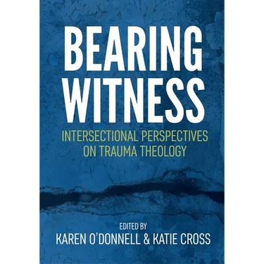 Bearing Witness: Intersectional Perspectives on Trauma Theology