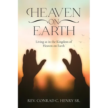 Heaven on Earth: Living as in the Kingdom of Heaven on Earth