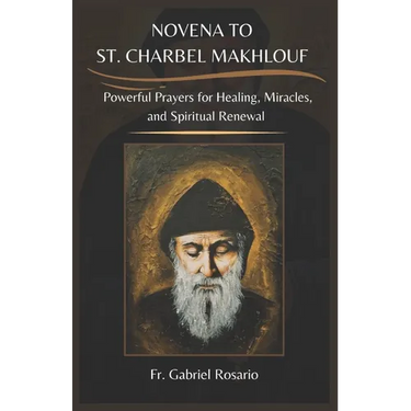 Novena to St. Charbel Makhlouf: Powerful Prayers for Healing, Miracles, and Spiritual Renewal