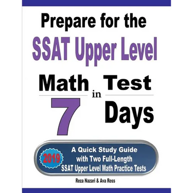 Prepare for the SSAT Upper Level Math Test in 7 Days: A Quick Study Guide with Two Full-Length SSAT Upper Level Math Practice Tests