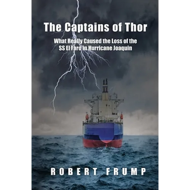 The Captains of Thor: What Really Caused the Loss of the SS El Faro in Hurricane Joaquin