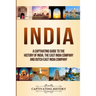 India: A Captivating Guide to the History of India, The East India Company and Dutch East India Company