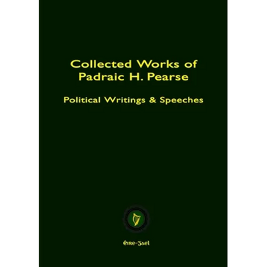 Collected Works of Padraic H. Pearse