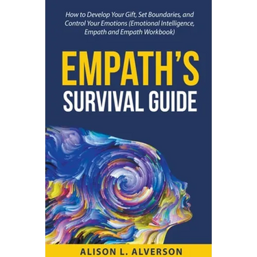 Empath's Survival Guide: How to Develop Your gift, Set Boundaries, and Control Your Emotions (Emotional Intelligence, Empath, and Empath Workbook)