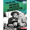 Focus on Japanese American Incarceration