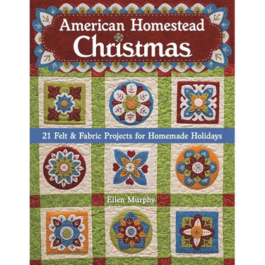 American Homestead Christmas: 21 Felt & Fabric Projects for Homemade Holidays